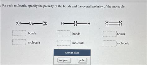 Solved For Each Molecule Specify The Polarity Of The Bonds Chegg