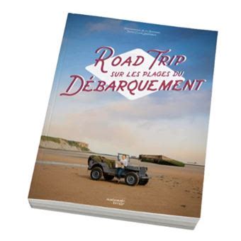 Road Trip sur les plages du débarquement broché Claire Larquemain