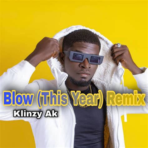 Blow This Year Remix Single By Klinzy Ak Spotify