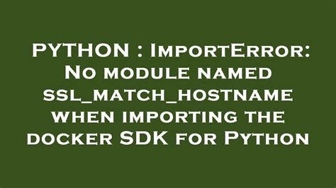 Python Importerror No Module Named Ssl Match Hostname When Importing