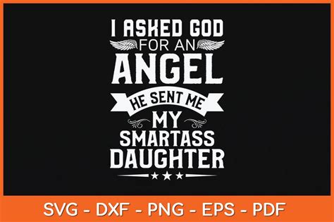 I Asked For An Angel He Sent Me My Smartass Daughter Svg Cutting File