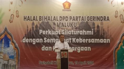 Hatta Hehanussa Halal Bi Halal Gerindra Maluku Sebagai Momentum