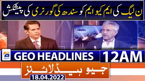 Geo Headlines 12 Am 18th April 2022 Tv Shows Geotv