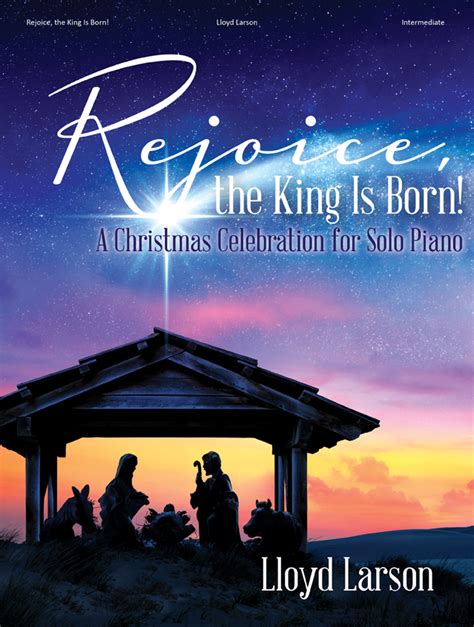 Rejoice, the King Is Born!: A Christmas Celebration for Solo Piano