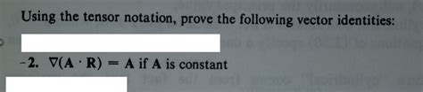Solved Using The Tensor Notation Prove The Following Vector
