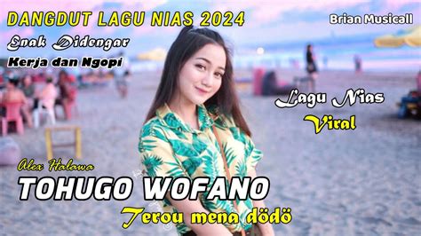 Dangdut Lagu Nias Viral Tohugo Wofano Lagu Nias Enak Didengar Youtube