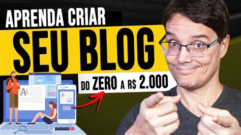 Aprenda Como Criar Um Blog Do Zero E Ganhar Até 2 Mil Reais Por Mês