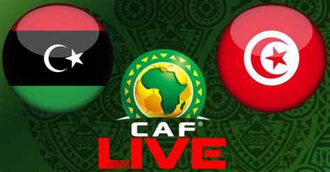 Libye Vs Tunisie En Live Streaming Match Retour Liminatoires Can