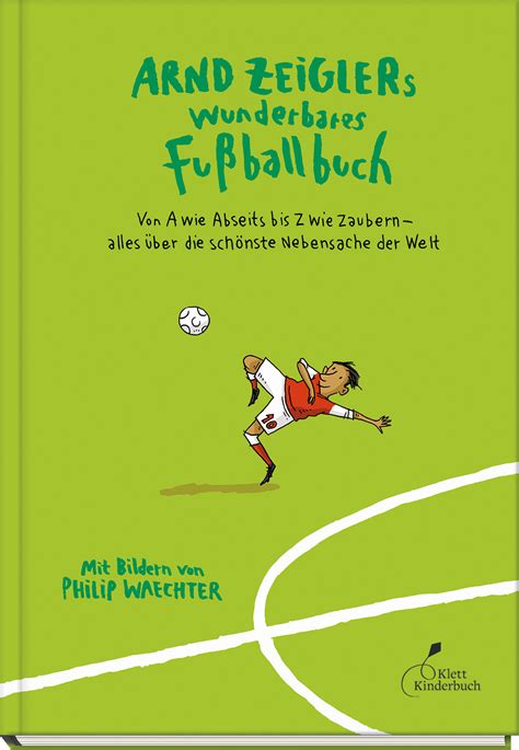 Arnd Zeiglers wunderbares Fußballbuch Klett Kinderbuch Verlag GmbH