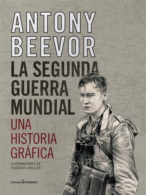 Libreria Mendez La Segunda Guerra Mundial Una Historia Grafica Beevor Antony Pasado Y