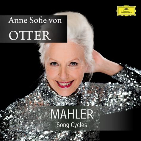 Anne Sofie Von Otter Mahler Song Cycles By Anne Sofie Von Otter On