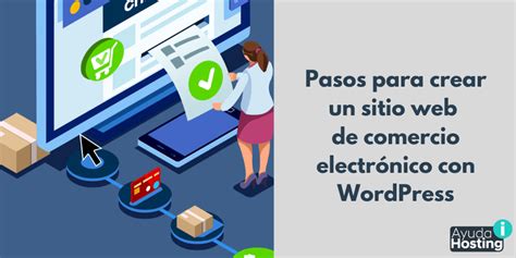 Pasos para crear un sitio web de comercio electrónico con WordPress