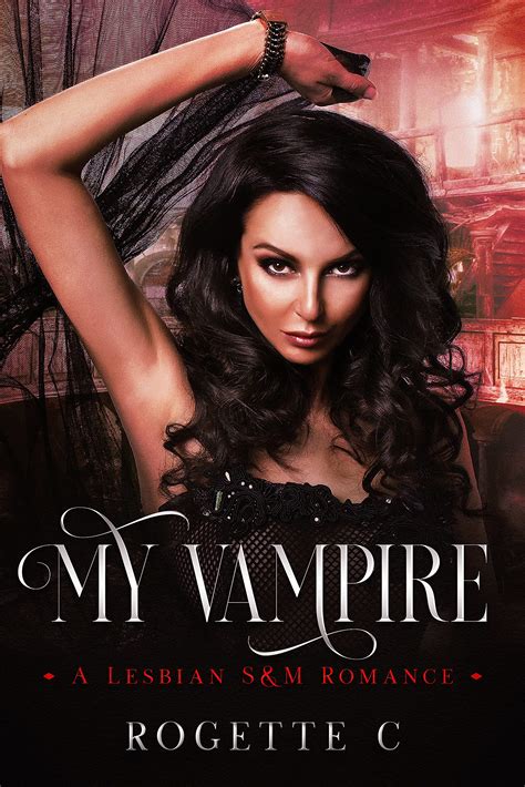 My Vampire A Lesbian S M Romance By Rogette C Goodreads