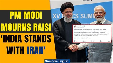 Ebrahim Raisi Death India Mourns Iran S Loss Pm Modi ‘shocked’ By Iranian President’s Death