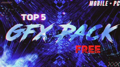 TOP 5 FREE GFX Pack For Android IOS PC Top 5 Gfx Pack 2021