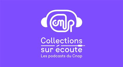 Le Cnap Lance Son Premier Podcast Collections Sur écoute Cnap