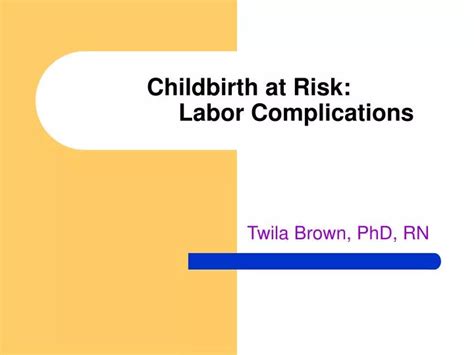 PPT - Childbirth at Risk: Labor Complications PowerPoint Presentation ...