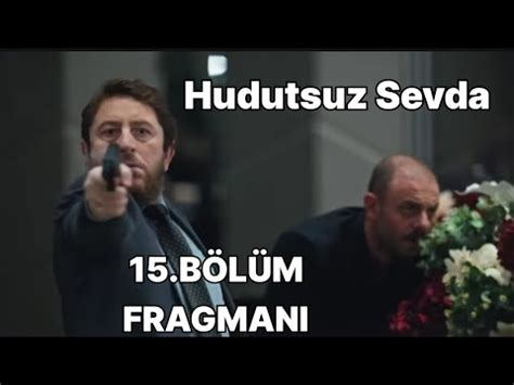 Hudutsuz Sevda 15 Bölüm Fragmanı Temel ölmesin lütfen YouTube