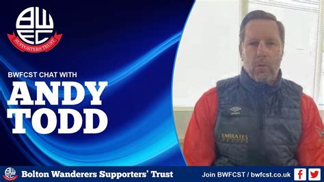 Andy Todd Questions And Supporters Message Bolton Wanderers Bwfc