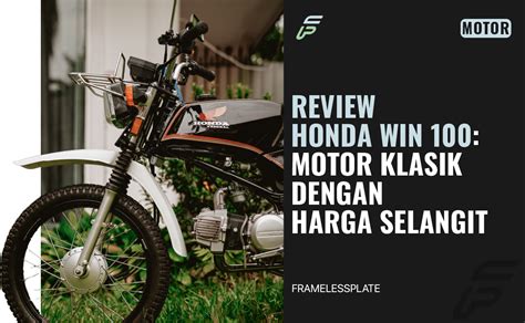 Review Honda Win 100 Motor Klasik Dengan Harga Selangit