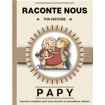 Papy Raconte Nous Ton Histoire Livre Completer Avec Ses Petits