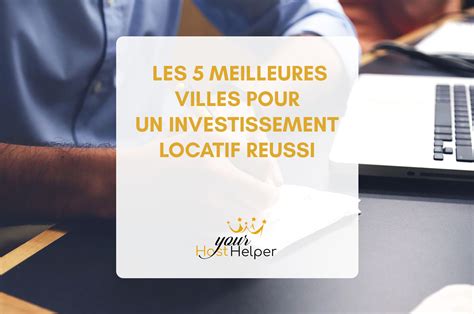 Les Meilleures Villes Pour Un Investissement Locatif R Ussi Votre