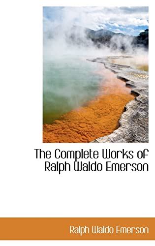 The Complete Works Of Ralph Waldo Emerson Emerson Ralph Waldo