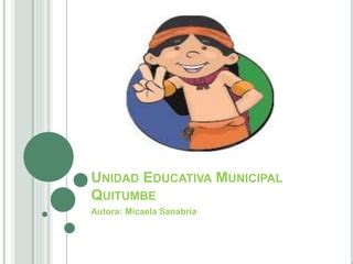 Unidad Educativa Municipal Quitumbe Mi Colegio Ppt