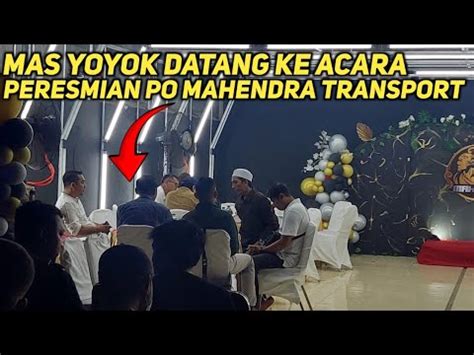 Pertanda Apa Ini Mas Yoyok Datang Ke Acara Peresmian Po Mahendra