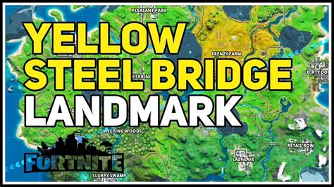 Yellow Steel Bridge Landmark Fortnite Chapter 2 Youtube