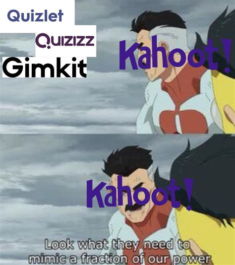 Kahoot is superior : r/memes