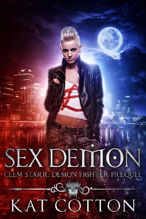 Sex Demon Clem Starr Demon Fighter 0 5 By Kat Cotton Goodreads