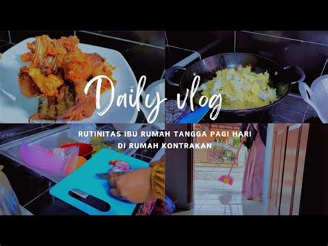 DAILY VLOG RUTINITAS IRT PAGI HARI DI RUMAH KONTRAKAN YouTube