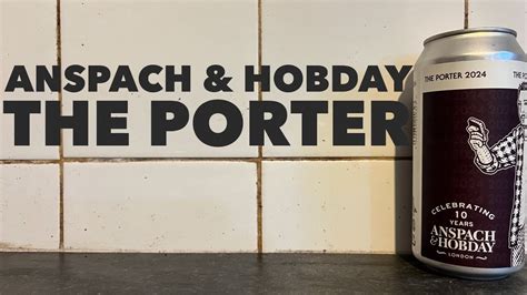 Anspach And Hobday The Porter 2024 Review By Anspach And Hobday Brewery