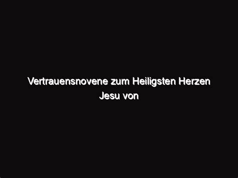 Vertrauensnovene Zum Heiligsten Herzen Jesu Von Pater Pio Verfasst