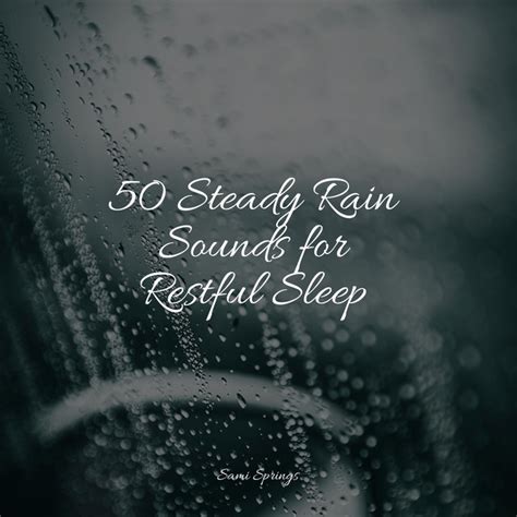 50 Steady Rain Sounds For Restful Sleep Album By Ruído Branco Spotify