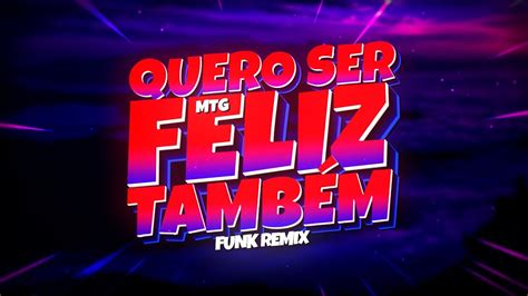 Mtg Quero Ser Feliz Tamb M Funk Remix Bh Djay L Beats Jackarezin