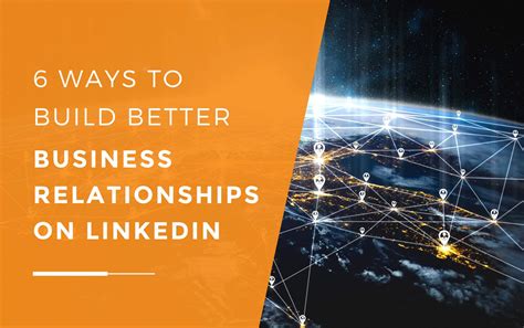 6 Techniques To Build Better Business Relationships On Linkedin