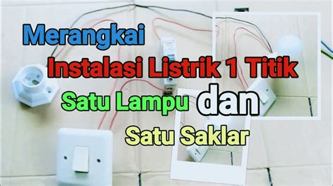 Merangkai Instalasi Listrik Satu Lampu Dan Satu Saklar Gatotteknik1297 Youtube