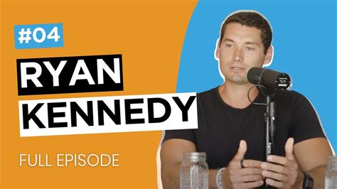 Episode 04 Ryan Kennedy Youtube