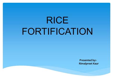 Rice Fortification How It Is Done And Methods Of Fortifying Rice Pptx