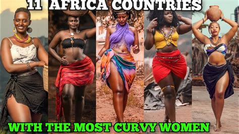 Africa Counties With The Most Curvy Women Youtube