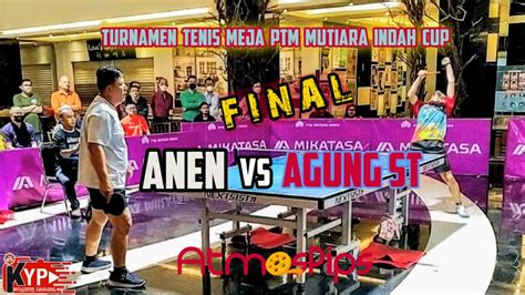 ANEN Vs AGUNG ST FINAL Eksekutif PTM Mutiara Indah Cup YouTube