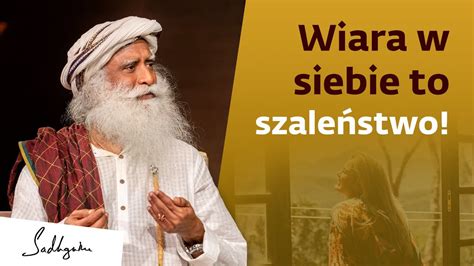 Wierzysz w siebie Chyba oszalałeś Sadhguru Polska YouTube