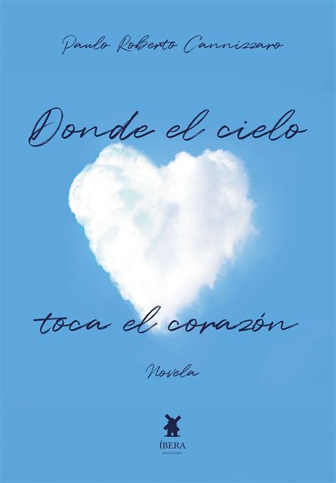 DONDE EL CIELO TOCA EL CORAZÓN ÍBERA EDICIONES