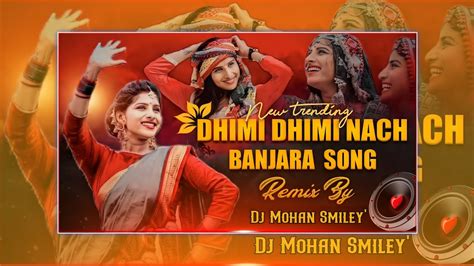 Dhimi Dhimi Nach New Banjara Style Dj Song Mix By DJ Mohan Smiley From