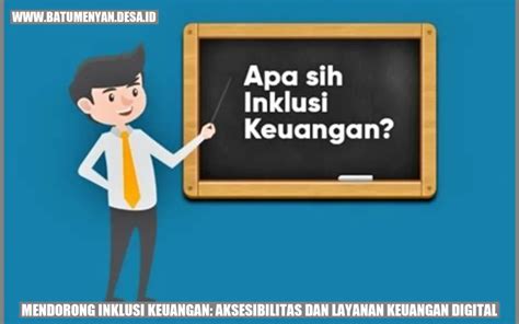 Mendorong Inklusi Keuangan Aksesibilitas Dan Layanan Keuangan Digital