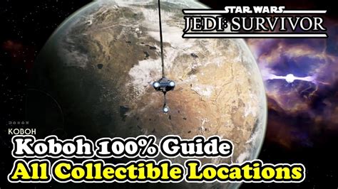 Koboh All Collectible Locations Star Wars Jedi Survivor Koboh