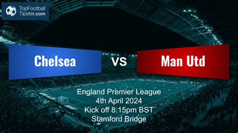 Chelsea Vs Man Utd Preview Prediction 4th Apr 24 Top Football Tipster