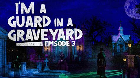 I Work As A Guard In A Graveyard Part 3 Creepypasta A Graveyard Horror Story Youtube